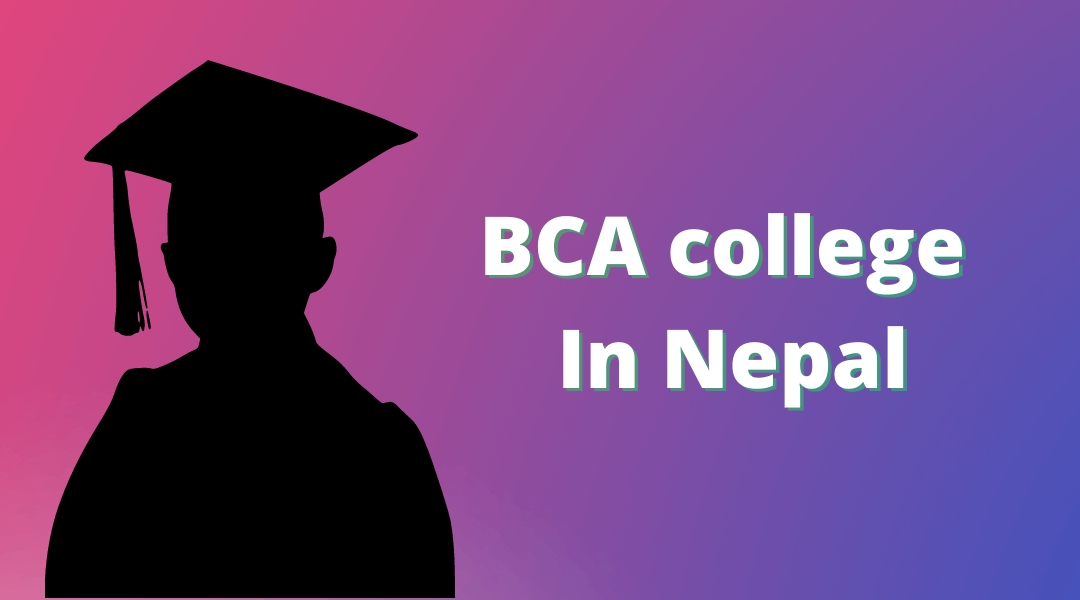 Top BCA Colleges In Nepal – 2023